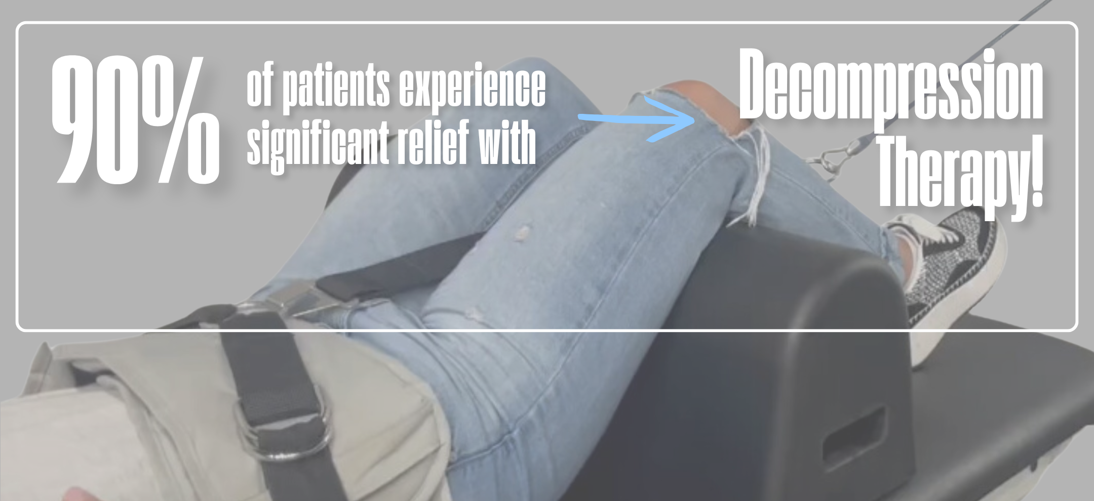 Sciatica, bulging disc, back pain? Decompression Therapy can provide the pain relief you are looking for! 90% of patients experience significant relief with decompression!